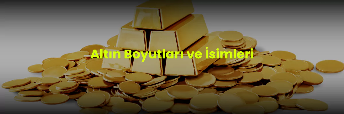 Altın boyutları ve isimleri