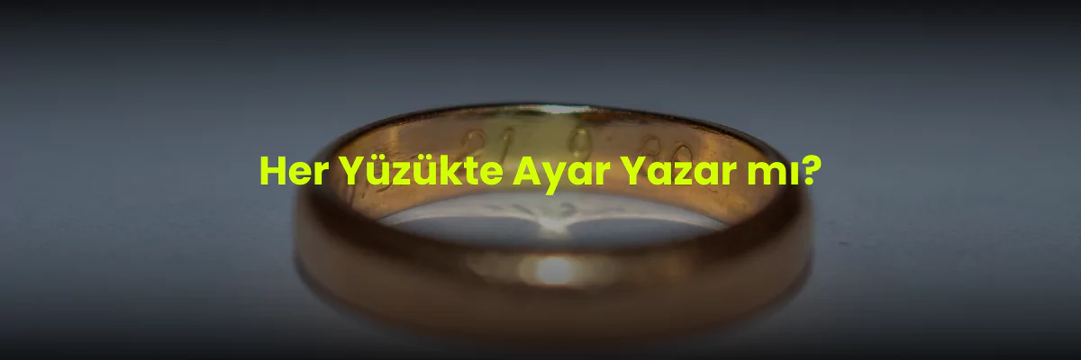 Her yüzükte ayar yazar mı?