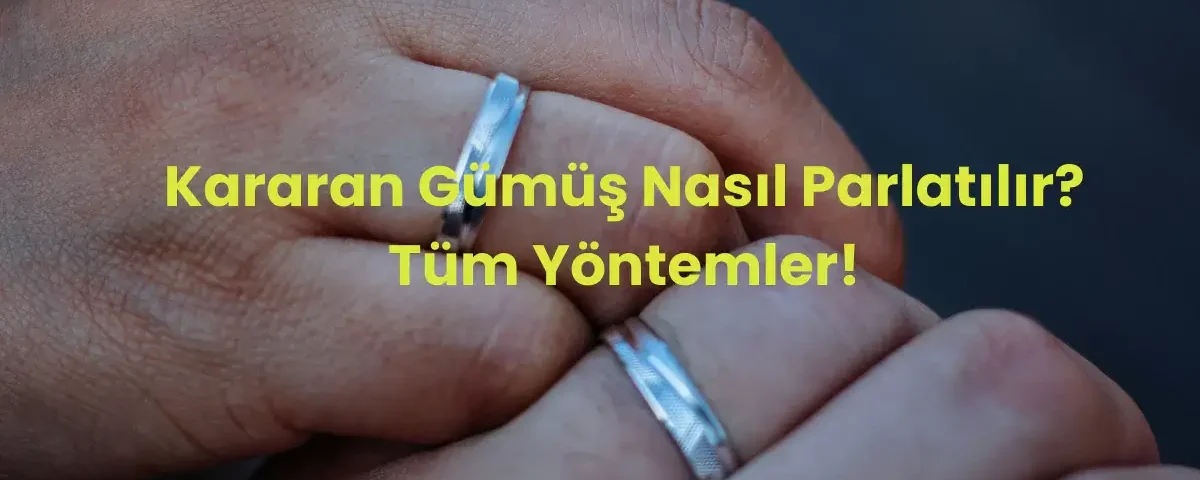 Kararan gümüş nasıl parlatılır?