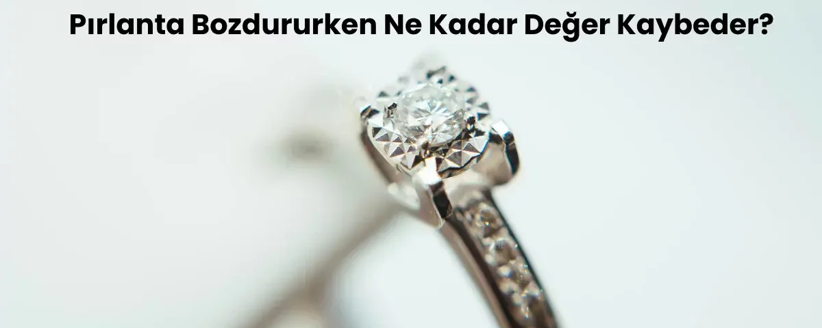 Pırlanta satarken ne kadar değer kaybeder?