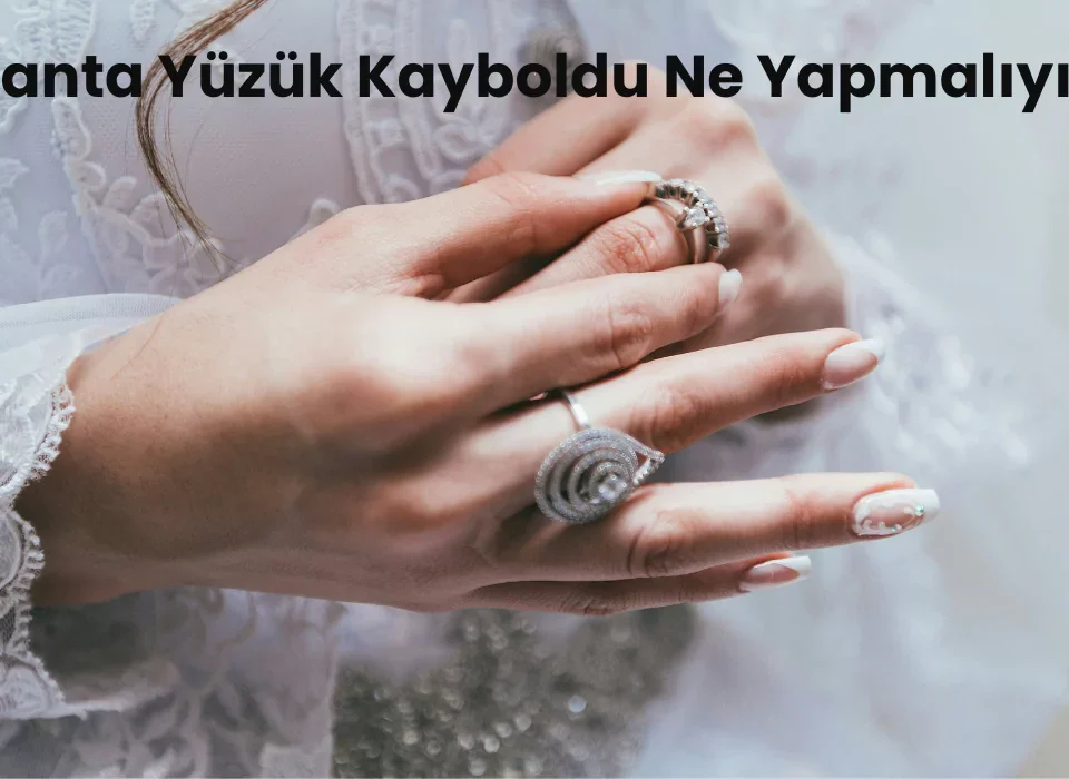 Pırlanta yüzük kayboldu ne yapmalıyım?