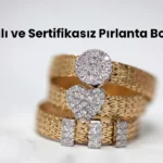 Sertifikalı ve sertifikasız pırlanta bozdurma