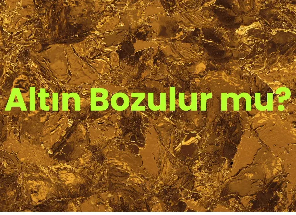 Altın bozulur mu?