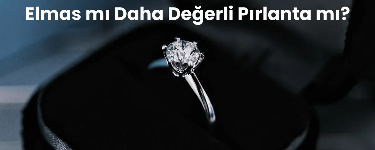 Elmas mı daha değerli pırlanta mı