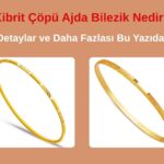 kibrit-copu-ajda-bilezik-nedir