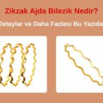 zikzak-ajda-bilezik-nedir-detayli-rehber