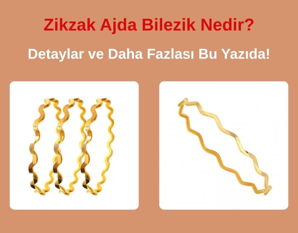 zikzak-ajda-bilezik-nedir-detayli-rehber